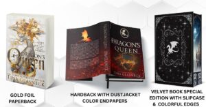 A Dragon's Queen showcased in the three print options: White, gold foiled paperback, hardback with dustjacket, and black velvet with colorful edges.